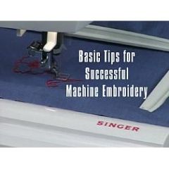 Basic Tips for Successful Machine Embroidery DVD